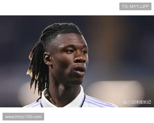 卡马文加的崛起与未来潜力解析：年轻天才如何改变足球格局